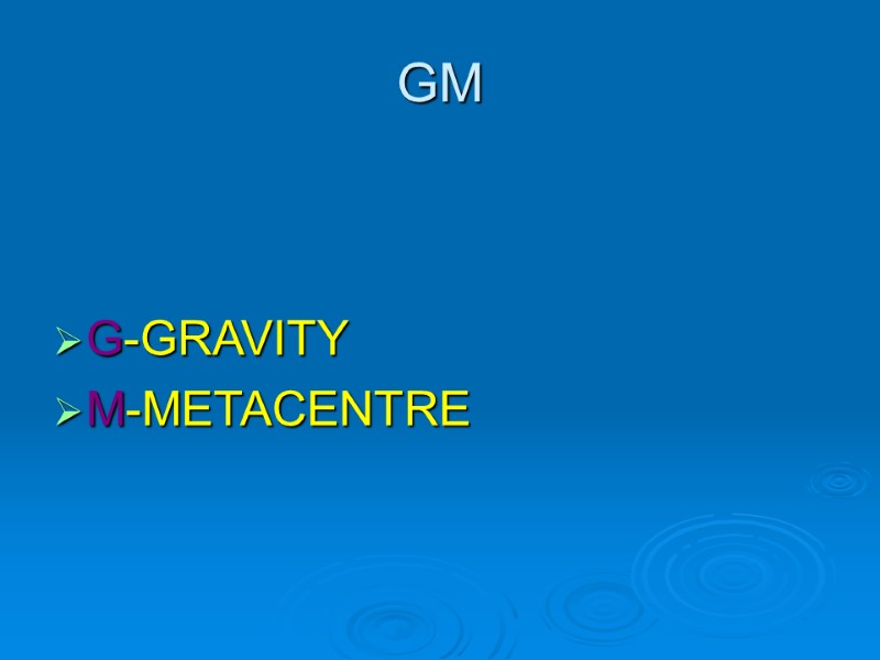 GM G-GRAVITY M-METACENTRE